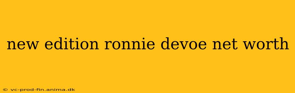 new edition ronnie devoe net worth