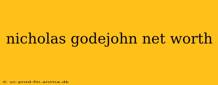 nicholas godejohn net worth