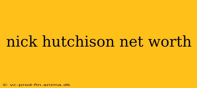 nick hutchison net worth