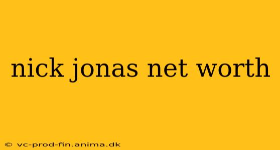 nick jonas net worth