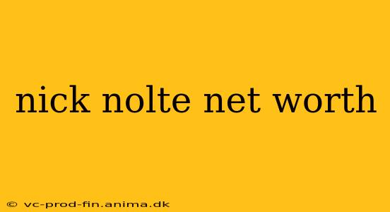 nick nolte net worth