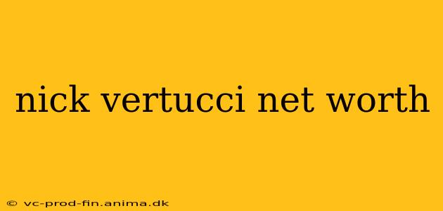 nick vertucci net worth