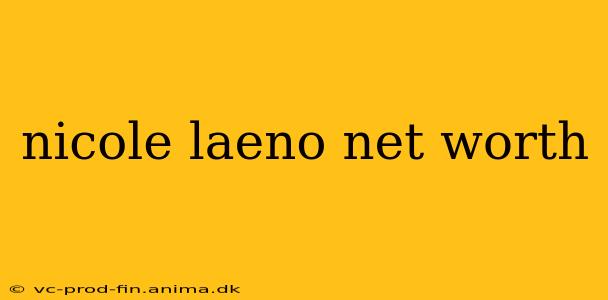 nicole laeno net worth