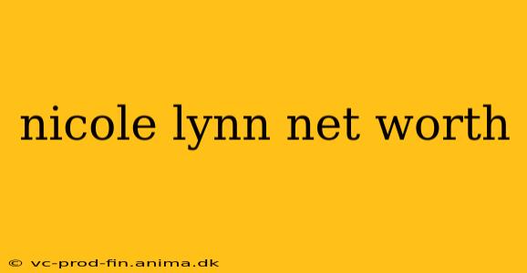 nicole lynn net worth