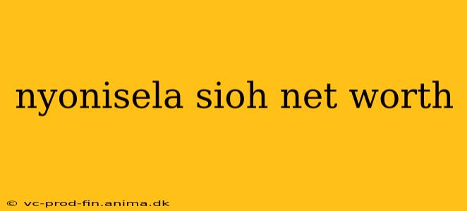 nyonisela sioh net worth