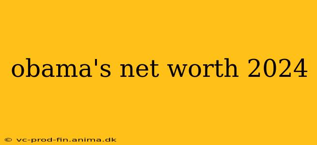 obama's net worth 2024