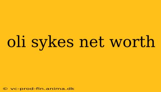 oli sykes net worth