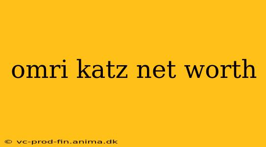 omri katz net worth