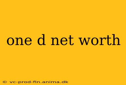 one d net worth