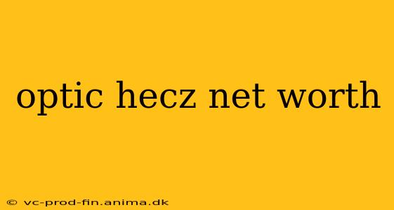 optic hecz net worth