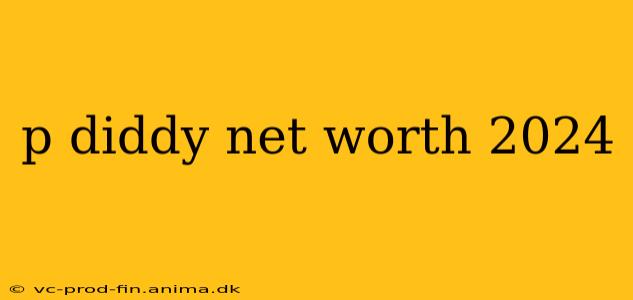 p diddy net worth 2024