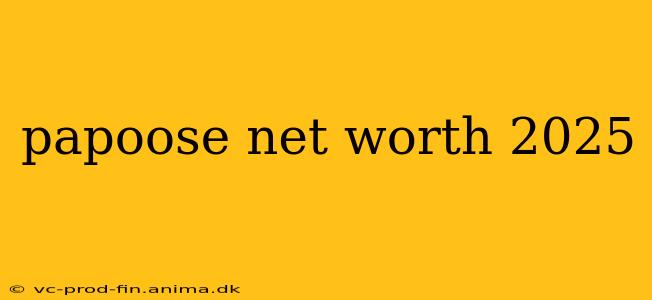 papoose net worth 2025