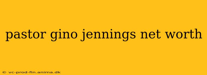 pastor gino jennings net worth