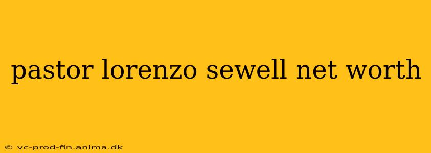pastor lorenzo sewell net worth