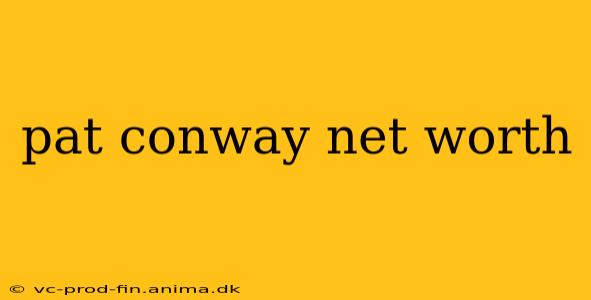 pat conway net worth