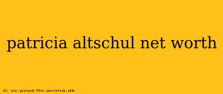 patricia altschul net worth