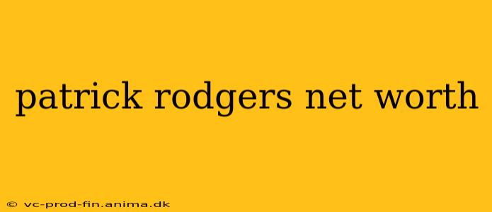 patrick rodgers net worth