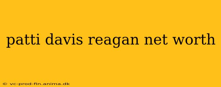 patti davis reagan net worth