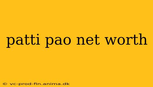 patti pao net worth