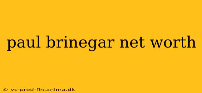 paul brinegar net worth