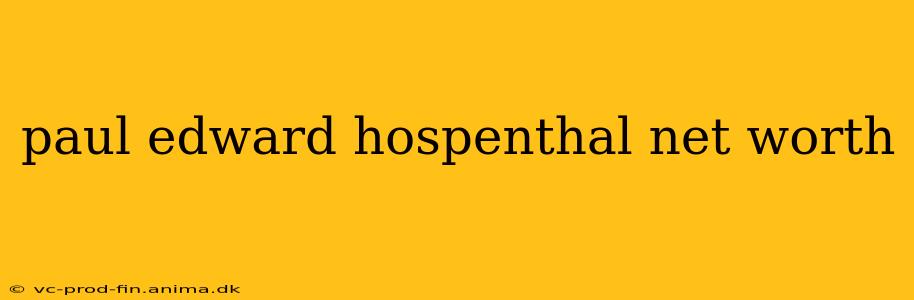 paul edward hospenthal net worth