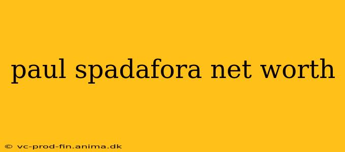 paul spadafora net worth