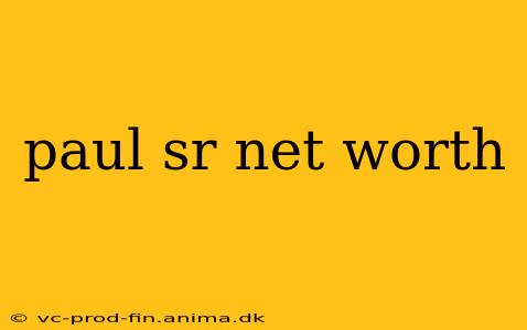 paul sr net worth