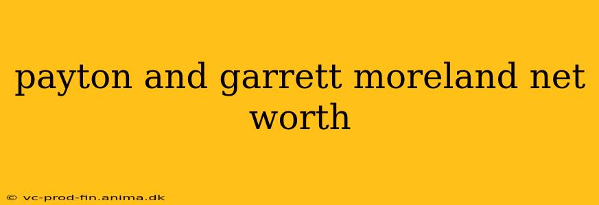 payton and garrett moreland net worth