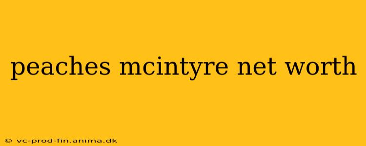 peaches mcintyre net worth