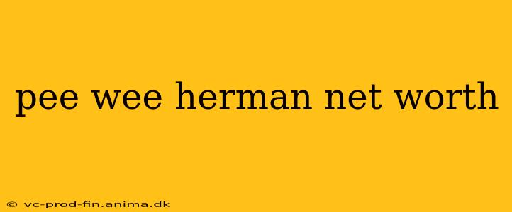 pee wee herman net worth