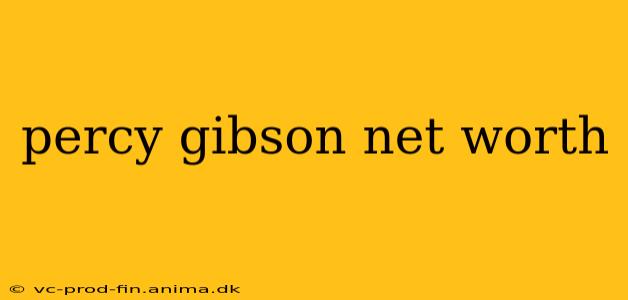 percy gibson net worth