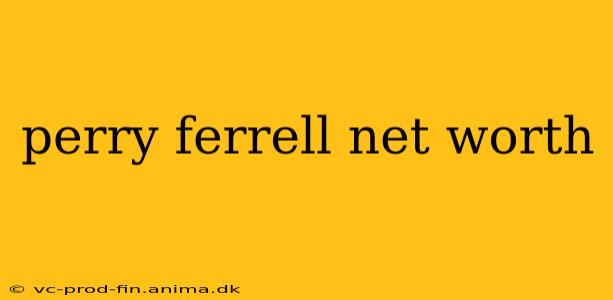 perry ferrell net worth