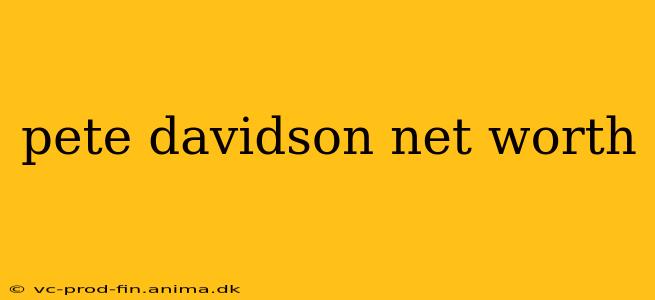pete davidson net worth
