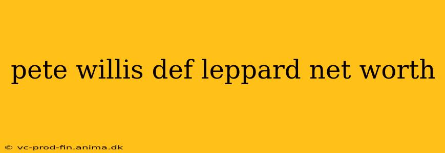pete willis def leppard net worth