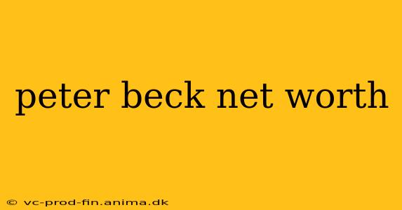 peter beck net worth
