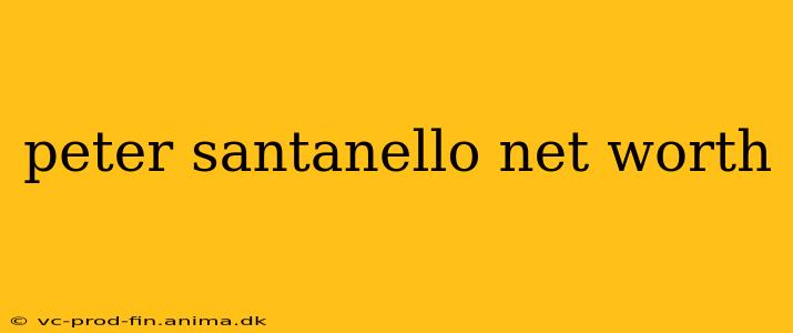 peter santanello net worth