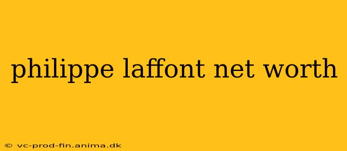 philippe laffont net worth