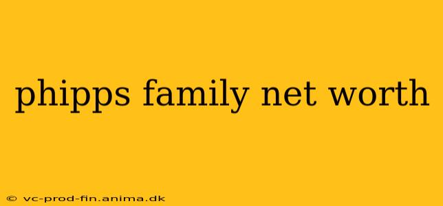phipps family net worth