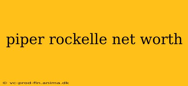 piper rockelle net worth