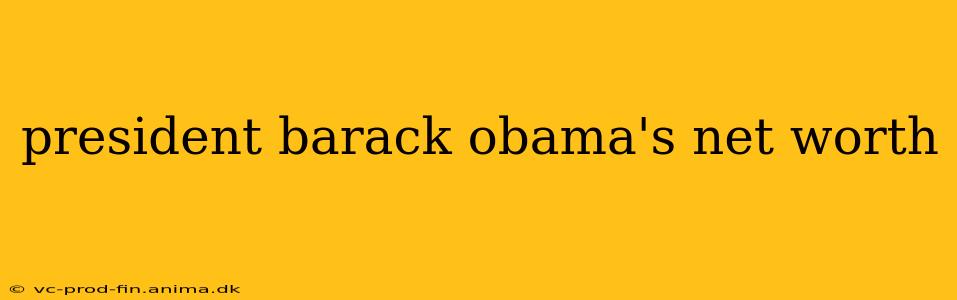 president barack obama's net worth
