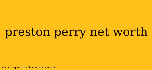 preston perry net worth