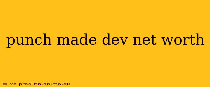 punch made dev net worth