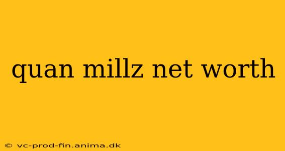 quan millz net worth