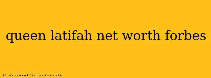 queen latifah net worth forbes