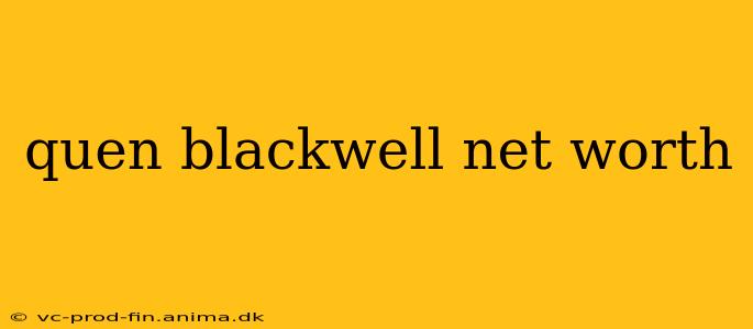 quen blackwell net worth
