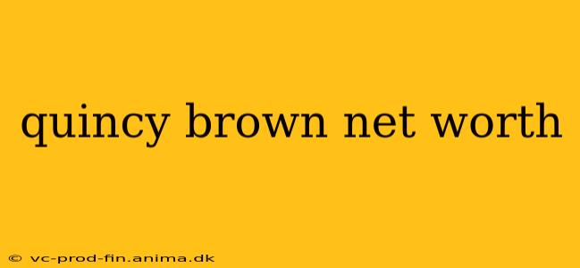 quincy brown net worth