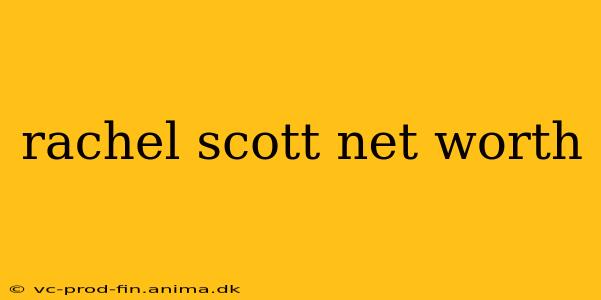 rachel scott net worth
