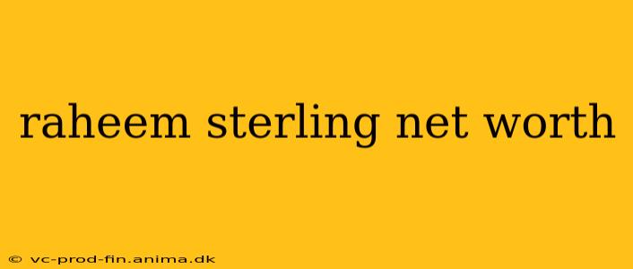 raheem sterling net worth