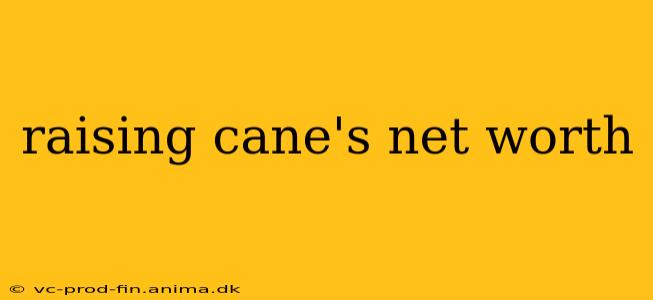 raising cane's net worth