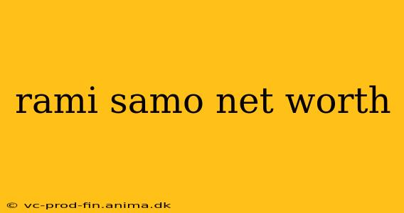 rami samo net worth